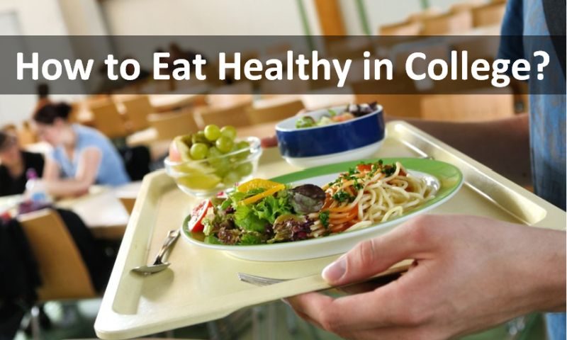 How to Eat Healthy in College?