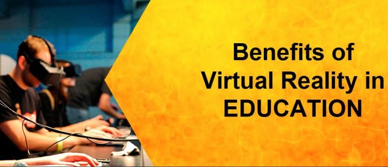 Benefits of Virtual Reality in Education