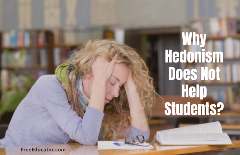Why Hedonism Does Not Help Students?