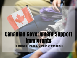 Canada Support Immigrants to Reduce Financial Burden of Pandemic