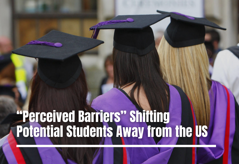 “Perceived Barriers” Shifting Potential Students Away from the US