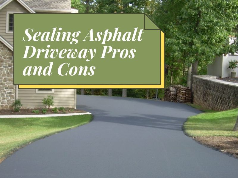 Sealing Asphalt Driveway Pros and Cons